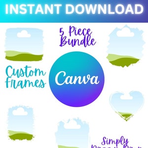 May include: A set of five Canva custom frames with a blue sky, white clouds, and green hills. The frames are in different shapes, including a rectangle, a circle, a heart, and two irregular shapes. The text "5 Piece Bundle" and "Simply Drag n Drop" are also included in the image.
