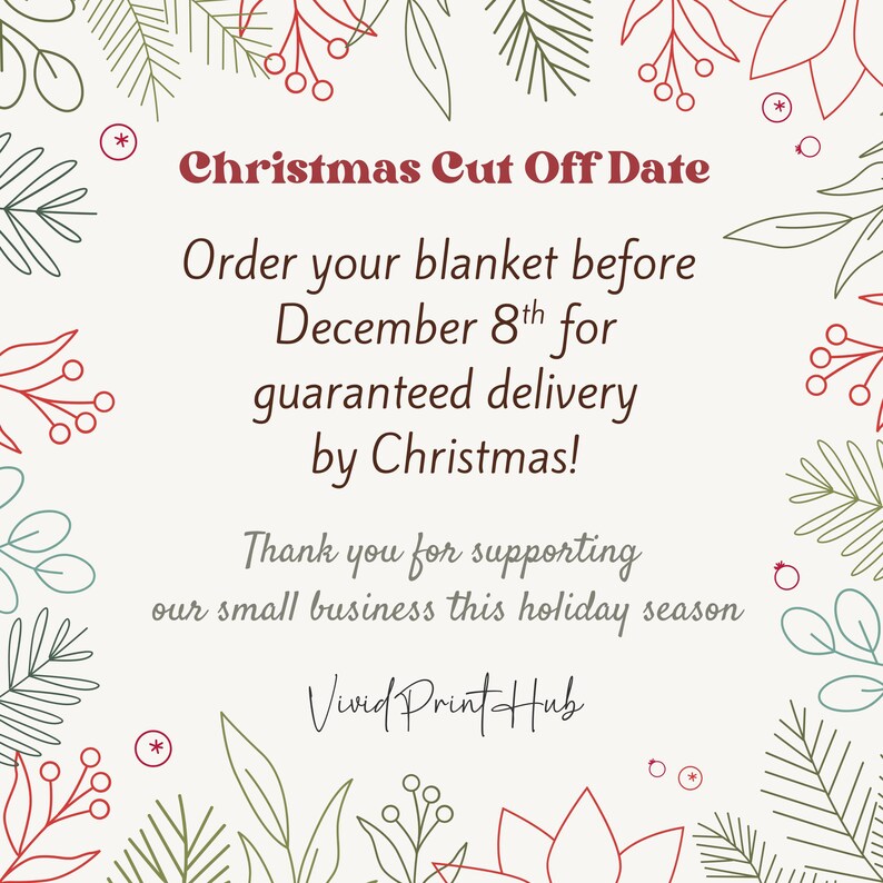 May include: Cream-colored graphic with text: "Christmas Cut Off Date." It urges customers to order blankets before December 8th for guaranteed Christmas delivery. Features botanical illustrations and the Vivid Print Hub logo.