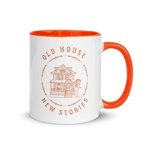 Mug in bright orange color with an Old House, New Stories meme.  Perfect gift for Old House Enthusiasts and Homeowners as well as housewarming gift.
