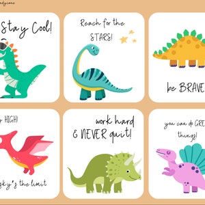 May include: Six colorful cards with motivational messages and cartoon dinosaurs. The messages include "Stay Cool!", "Reach for the STARS!", "be BRAVE!", "fly HIGH!", "work hard & NEVER quit!" and "you can do GREAT things!"