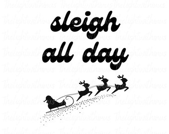 Sleigh The Day Christmas Santa Claus SVG, PNG, JPEG, pdf