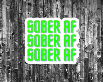 Sober AF Vinyl Decals, Vinyl Sticker, Sober Gifts for Women, Sober Gifts for Men, Recovery Gifts, 3" x 4"