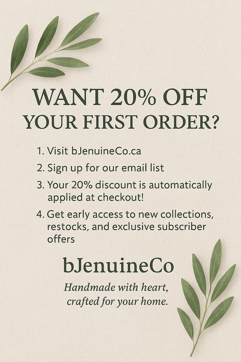 May include: Cream-colored promotional graphic with text: "WANT 20% OFF YOUR FIRST ORDER?" and details on how to get the discount. Includes the website bJenuineCo.ca and the tagline "Handmade with heart, crafted for your home."
