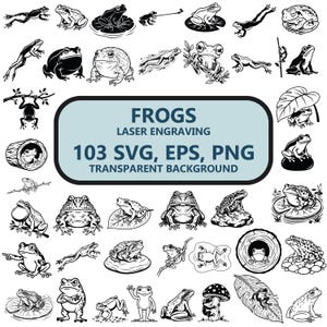 May include: A collection of black and white frog illustrations featuring various poses, including frogs on lily pads, logs, and mushrooms. The central text reads FROGS LASER ENGRAVING 103 SVG, EPS, PNG TRANSPARENT BACKGROUND, showcasing a digital design set.
