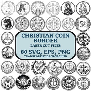 May include: A collection of black and white Christian-themed coin border designs. The designs include crosses, religious figures, and symbols. The image also includes the text "CHRISTIAN COIN BORDER, LASER CUT FILES, 80 SVG, EPS, PNG, TRANSPARENT BACKGROUND."
