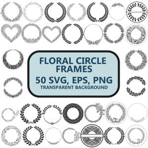 May include: A collection of 50 black and white digital floral circle frames in SVG, EPS, and PNG formats with transparent backgrounds. The central text reads: FLORAL CIRCLE FRAMES 50 SVG, EPS, PNG TRANSPARENT BACKGROUND. Various wreath designs are displayed.