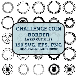 May include: A collection of black and white challenge coin borders in various designs, including gears, laurel wreaths, and geometric patterns. The image includes the text "CHALLENGE COIN BORDER LASER CUT FILES 150 SVG, EPS, PNG TRANSPARENT BACKGROUND."