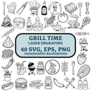 May include: A collection of black and white line art illustrations featuring grilling and picnic items, including a cooler, beer, apron, corn, tomato, ribs, burger, hot dog, and condiments. The center text reads GRILL TIME LASER ENGRAVING 40 SVG, EPS, PNG.