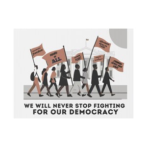 We Will Never Stop Fighting for our Democracy Political Yard Sign, 1st Amendment Decor, Moral Civic Activism Sign, Patriotic Protest Banner