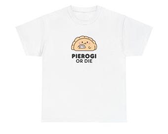 Pierogi Or Die T-Shirt, Pierogi Liebhaber Geschenk, polnisches Essen T-Shirt, Unisex T-Shirt, Foodie Shirt