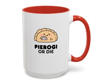 May include: White ceramic mug with a red interior and handle. The mug features a cartoon pierogi illustration with the text "PIEROGI OR DIE" in black, bold letters. The mug is a standard size for coffee or tea.