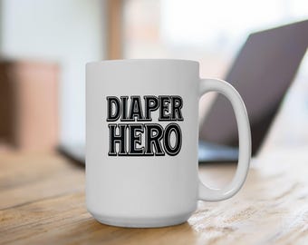 New Parent Mug, 15 oz New Dad Coffee Cup, Father's Day Gift, Diaper Hero Mug, Dad Coffee Mug, New Dad Present, Dad Gift, Baby Shower Gift