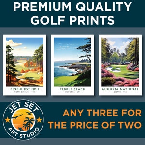 May include: Three golf course prints featuring Pinehurst No. 2, Pebble Beach, and Augusta National. The prints are in a retro style with a white background and black text. The text reads "Any Three for the Price of Two".