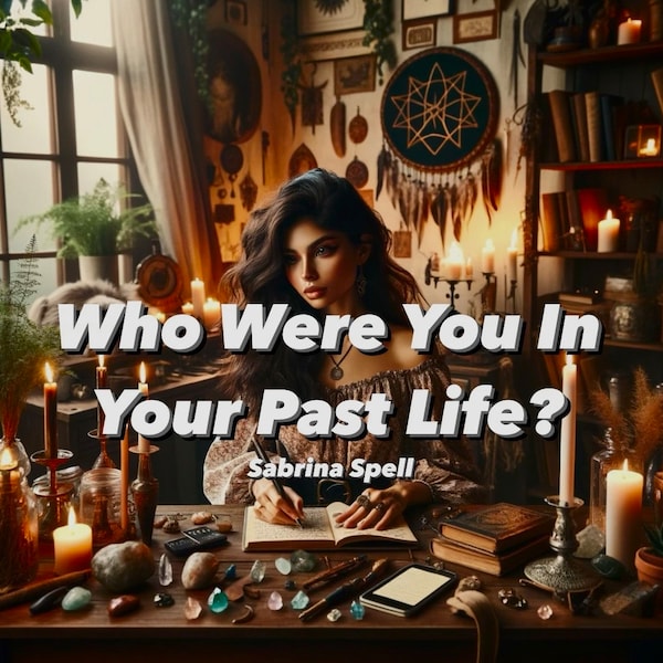 Past Life, Who Were You In Your Past Life