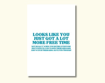 Looks Like You Just Got a Lot More Free Time 4 x 6 in. greeting card, blank inside