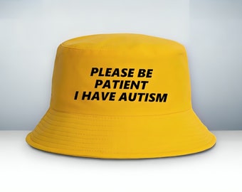 Please be Patient I Have Autism hat, Autism Bucket Hat For Men Women | Autism Aware Gift