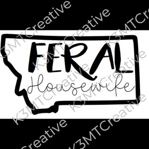 Feral Housewife Montana SVG| Sublimation| Cricut| PNG| Montana SVG| Feral Housewife Svg|