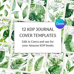 May include: Twelve digital journal cover templates featuring tropical leaf illustrations in shades of green on a white background. The text "12 KDP JOURNAL COVER TEMPLATES" is displayed in a white box with a black outline. The text "Edit in Canva and use for your Amazon KDP books" is displayed below the title in a smaller font.