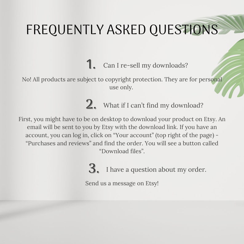 May include: A white background with black text outlining frequently asked questions about digital downloads. The text includes information about copyright protection, downloading files, and contacting Etsy for help with orders.