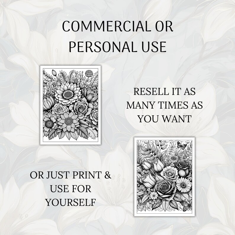 May include: Black and white line art illustration of a bouquet of flowers. The text "COMMERCIAL OR PERSONAL USE" and "RESELL IT AS MANY TIMES AS YOU WANT" is above the image. The text "OR JUST PRINT & USE FOR YOURSELF" is below the image.