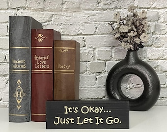 It's Okay, Just Let It Go Engraved Wood Sign - Inspirational Decor