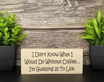 Funny Coffee Sign: 25 to Life, Kitchen Home Office Decor