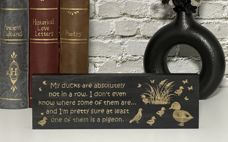 My Ducks Are Absolutely Not in A Row I Funny Quote I Wooden Sign I Word ...