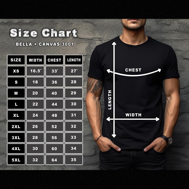 May include: Black t-shirt with a size chart for BELLA + CANVAS 3001. The chart shows measurements for width, chest, and length in inches for sizes XS to 5XL. A man models the shirt, with arrows indicating chest, length, and width.