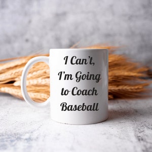 I Can&#39;t I&#39;m Going to Coach Baseball Mug, Ceramic Colored Mug, Fun Baseball Player Gift, Sports Coffee Mug, Baseball Fan, Baseball Lover
