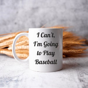 I Can&#39;t I&#39;m Going to Play Baseball Mug, Ceramic Colored Mug, Fun Baseball Player Gift, Sports Coffee Mug, Baseball Fan, Baseball Lover