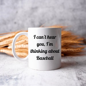 I Can&#39;t Hear You, I&#39;m Thinking About Baseball Mug, Ceramic Colored Mug, Baseball Player Gift, Sport Coffee Mug, Baseball Fan, Baseball Lover
