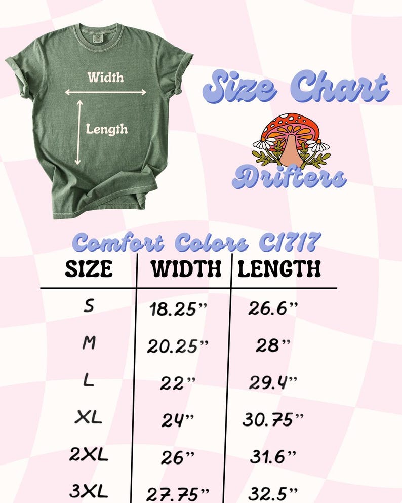 May include: Size chart for t-shirts in sizes S through 3XL. The chart shows the width and length measurements in inches for each size. The chart is titled "Size Chart Drifters" and has a mushroom graphic with flowers.
