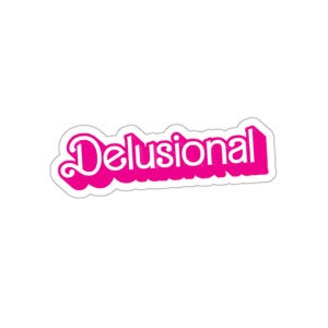 Delusional Barbie Sticker: Funny Pink Vinyl Decal