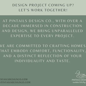 May include: A green and white graphic with the text "DESIGN PROJECT COMING UP? LET'S WORK TOGETHER!" and "AT PINTAILS DESIGN CO., WITH OVER A DECADE IMMERSED IN CONSTRUCTION AND DESIGN, WE BRING UNPARALLELED EXPERTISE TO EVERY PROJECT. WE ARE COMMITTED TO CRAFTING HOMES THAT EMBODY COMFORT, FUNCTIONALITY, AND A DISTINCT REFLECTION OF YOUR INDIVIDUALITY AND TASTE."  The graphic also includes the text "WWW.PINTAILSDESIGNCO.COM HELLO@PINTAILSDESIGNCO.COM" and a stylized image of a duck with the text "PINTAILS DESIGN CO. residential drafting + design".
