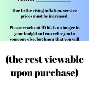 May include: A blue and green price increase notice with the text "PRICE INCREASE" and "Effective" followed by a blank line. The text continues: "Due to the rising inflation, service prices must be increased. Please reach out if this is no longer in your budget so I can refer you to someone else, but know that you will (the rest viewable upon purchase)"
