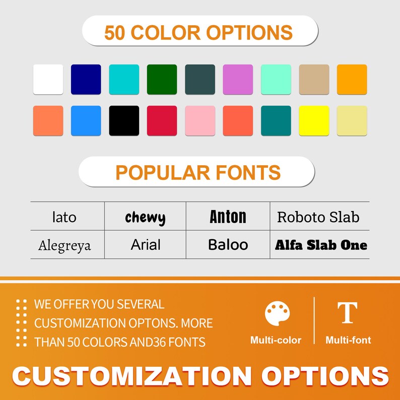 May include: A customization options chart featuring 50 color swatches in two rows, a list of popular fonts including Lato, Chewy, Anton, Roboto Slab, Alegreya, Arial, Baloo, and Alfa Slab One, and text stating we offer several customization options.