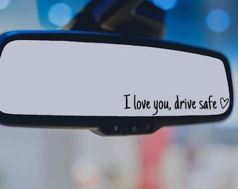 Drive Safe Car Decal, Rear Mirror Reminder