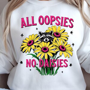 Tous les Oopsies pas de marguerites PNG, conception de sublimation drôle de raton laveur, fichier de sublimation vintage à la mode, téléchargement numérique esthétique de marguerite de sarcasme