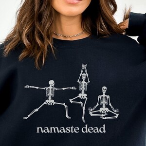 Funny Skeleton Yoga Shirt, Namaste Dead Crewneck Sweatshirt or Hoodie, Halloween Sweater, Gift for Yoga Lover