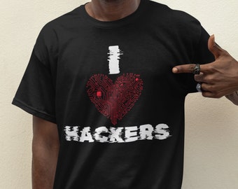 I Love Hackers T-Shirt Techie Gift Cybersecurity Enthusiast Apparel Nerdy Valentine's Day Shirt