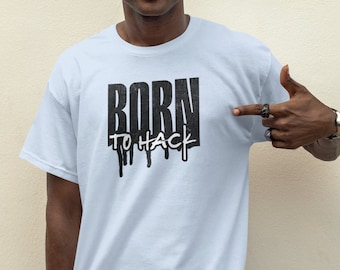 Camiseta Born to Hack, Camiseta engraçada de hacker, Presente para entusiastas da segurança cibernética, Roupa geek bacana, Camiseta hacker exclusiva