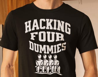 Geek Chic Hacking Four Dummies Tee Funny Cybersecurity Shirt Tech Lover Gift Programmer Humor Apparel Information Technology Geek Wear