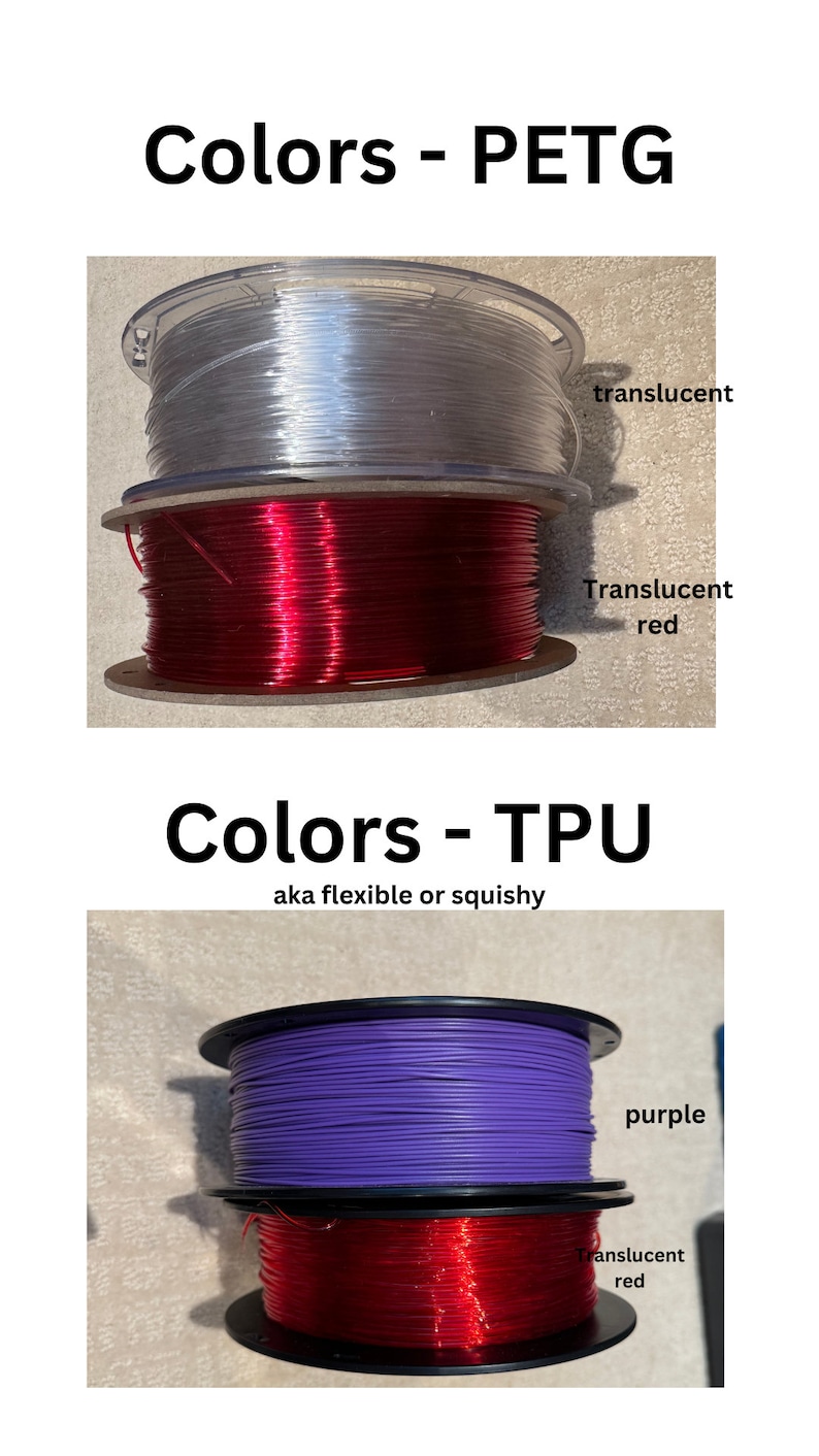 May include: Two spools of filament for 3D printing. The top spool is translucent white PETG filament. The bottom spool is translucent red PETG filament. The second image shows two spools of TPU filament. The top spool is purple and the bottom spool is translucent red.