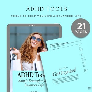 May include: A digital guide titled "ADHD Tools: Simple Strategies for a Balanced Life" featuring a woman in sunglasses holding shopping bags. The guide has 21 pages and includes a chapter titled "Get Organized".