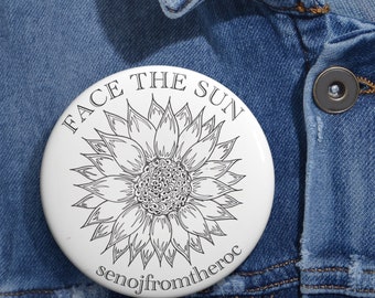 Face The Sun™ Rocheputter Pin Buttons