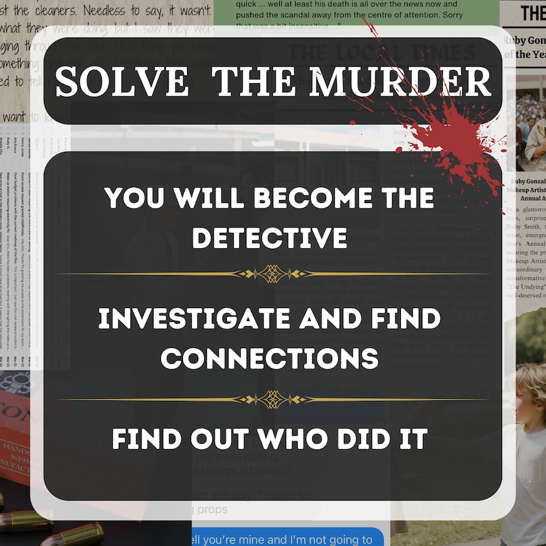This image just describes you as the detective to investigate, find connections, analyse evidence and find out who killed Olivia Rose