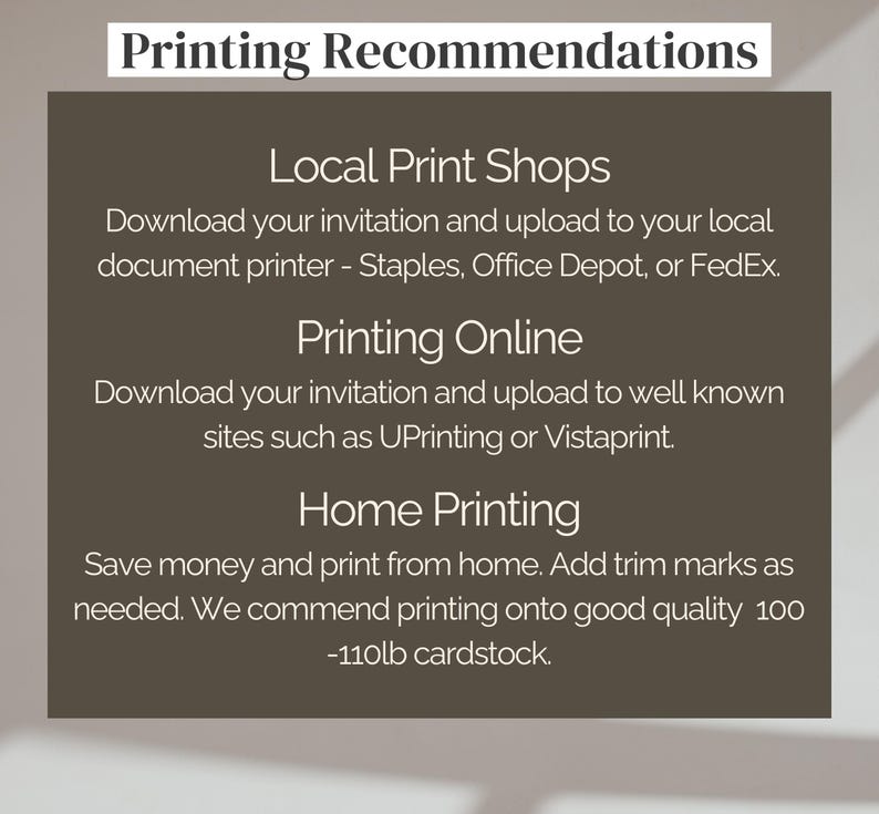 May include: A dark brown informational sign with white text titled Printing Recommendations. It provides instructions for local print shops, online printing, and home printing, including a recommendation for 100-110lb cardstock for home use.