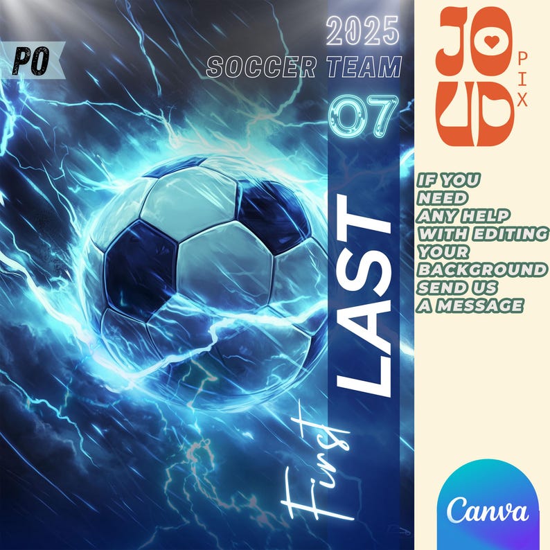 May include: A digital graphic featuring a soccer ball with blue and white panels, surrounded by electric blue lightning effects. Text includes "2025 Soccer Team 07 First Last" and "JO PIX". The Canva logo is visible.