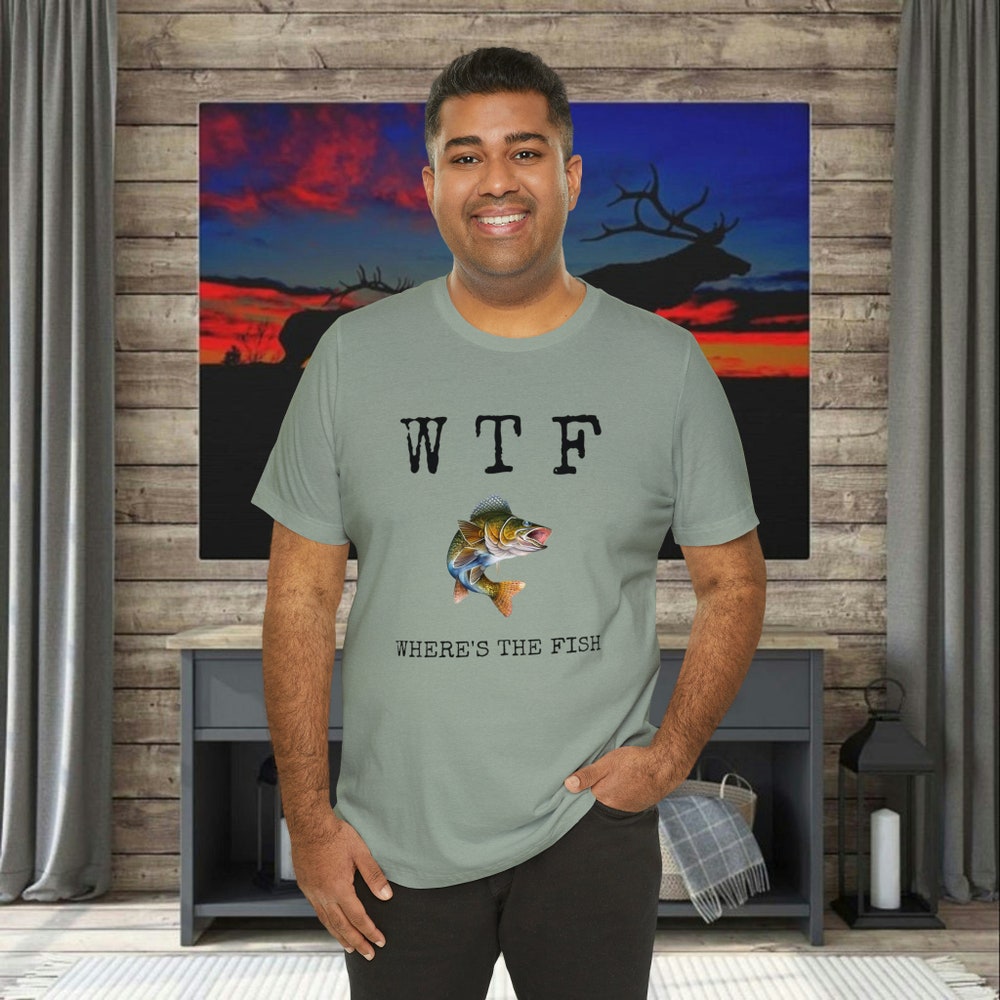 Fishing T-Shirt, Fishing Shirts,Fisherman Shirt, Funny Wtf Shirt, Fishing Gift, Where The Fish Fisherman Shirt, Gift For Fisherman Alwasky