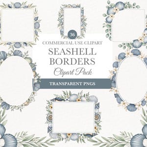 May include: A collection of watercolor seashell borders in various shapes, including square, rectangular, and oval. The borders feature blue seashells, white flowers, and green leaves, with the text "Seashell Borders Clipart Pack" and "Transparent PNGs".